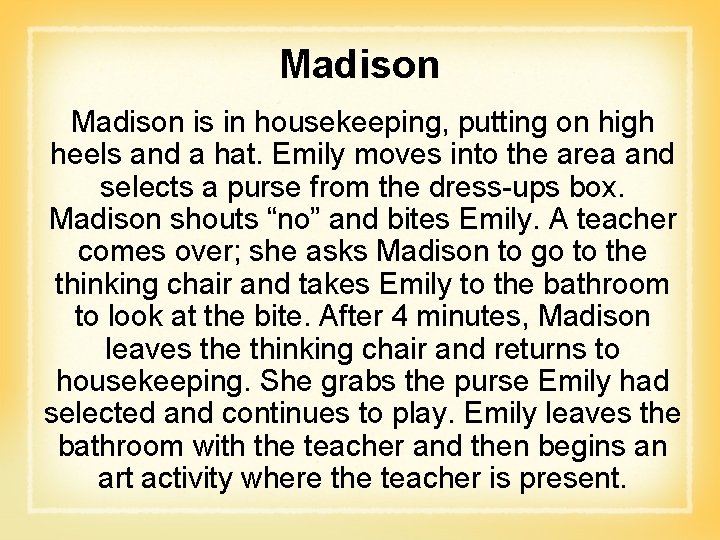 Madison is in housekeeping, putting on high heels and a hat. Emily moves into