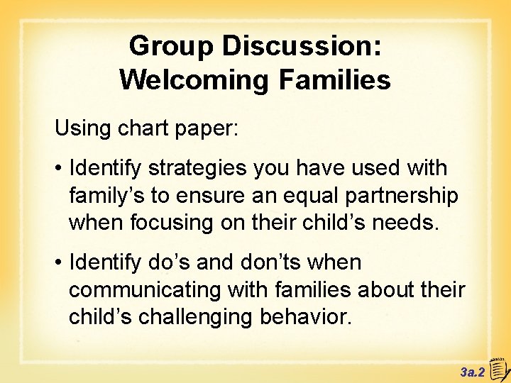 Group Discussion: Welcoming Families Using chart paper: • Identify strategies you have used with