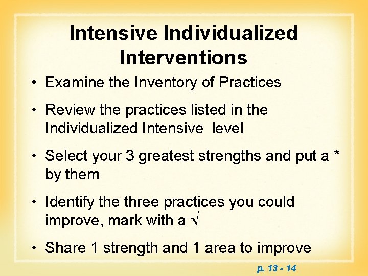 Intensive Individualized Interventions • Examine the Inventory of Practices • Review the practices listed