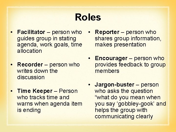 Roles • Facilitator – person who • Reporter – person who guides group in