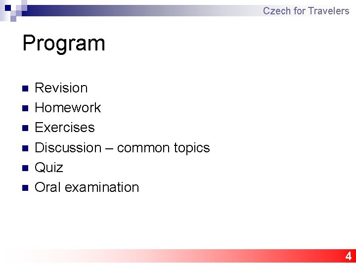 Czech for Travelers Program n n n Revision Homework Exercises Discussion – common topics