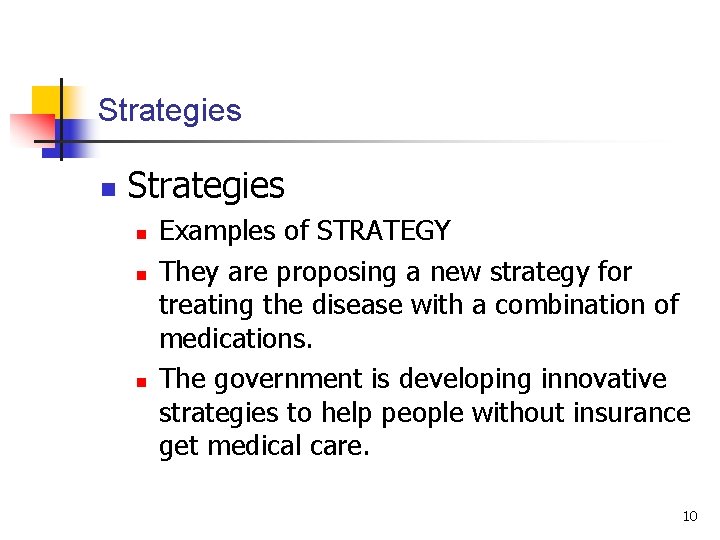 Strategies n n n Examples of STRATEGY They are proposing a new strategy for