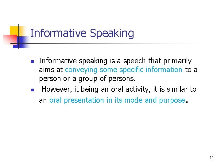 Informative Speaking n n Informative speaking is a speech that primarily aims at conveying