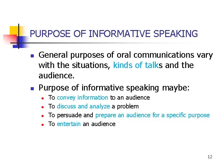 PURPOSE OF INFORMATIVE SPEAKING n n General purposes of oral communications vary with the