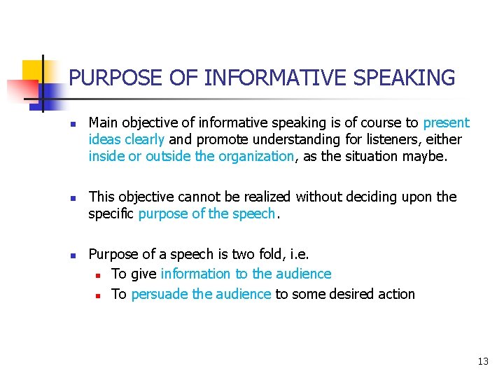 PURPOSE OF INFORMATIVE SPEAKING n n n Main objective of informative speaking is of