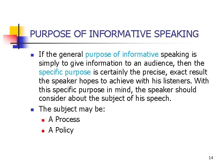 PURPOSE OF INFORMATIVE SPEAKING n n If the general purpose of informative speaking is