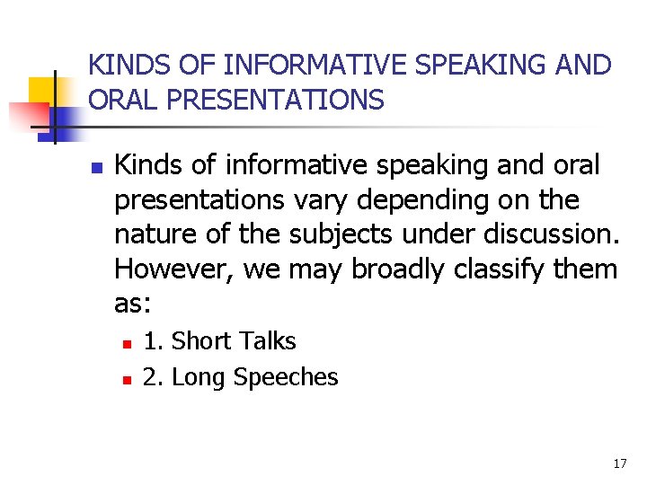 KINDS OF INFORMATIVE SPEAKING AND ORAL PRESENTATIONS n Kinds of informative speaking and oral