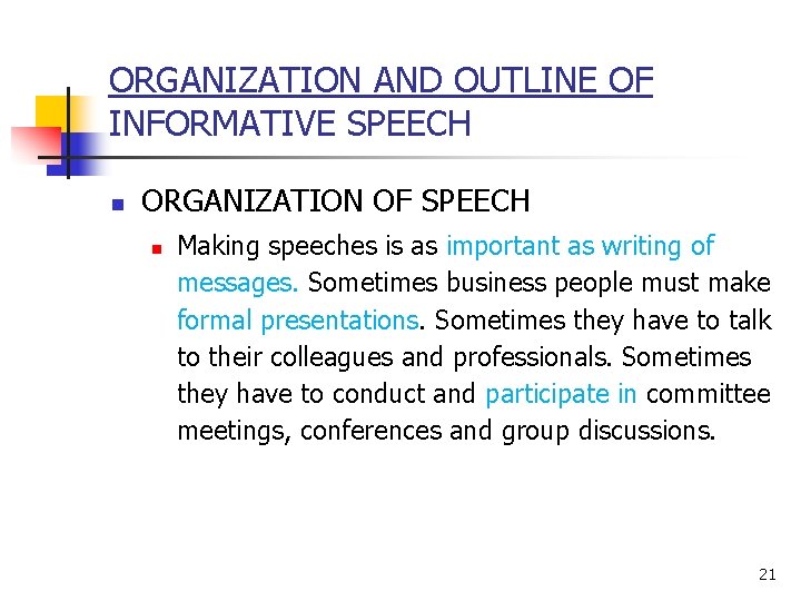 ORGANIZATION AND OUTLINE OF INFORMATIVE SPEECH n ORGANIZATION OF SPEECH n Making speeches is