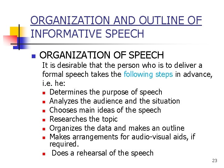 ORGANIZATION AND OUTLINE OF INFORMATIVE SPEECH n ORGANIZATION OF SPEECH It is desirable that