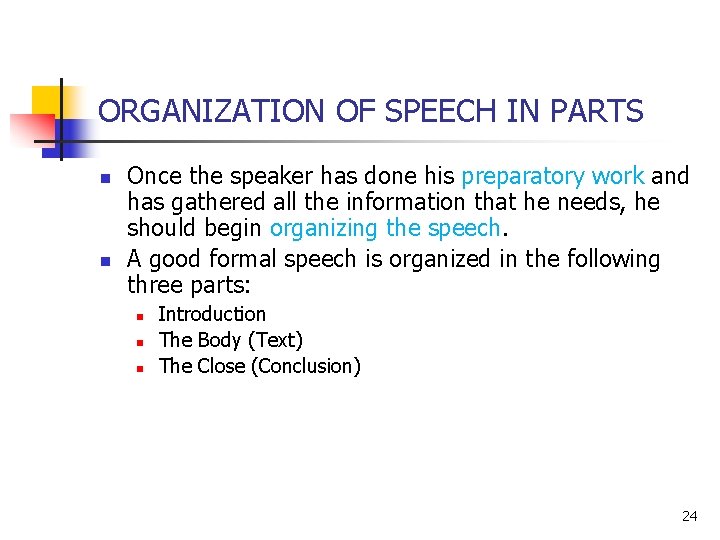 ORGANIZATION OF SPEECH IN PARTS n n Once the speaker has done his preparatory