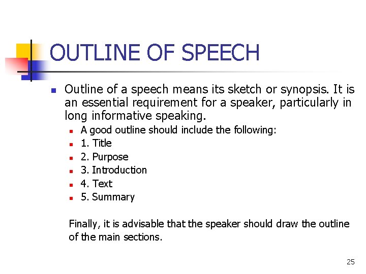 OUTLINE OF SPEECH n Outline of a speech means its sketch or synopsis. It