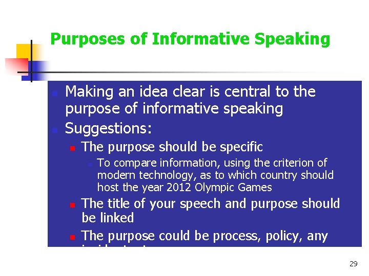 Purposes of Informative Speaking n n Making an idea clear is central to the