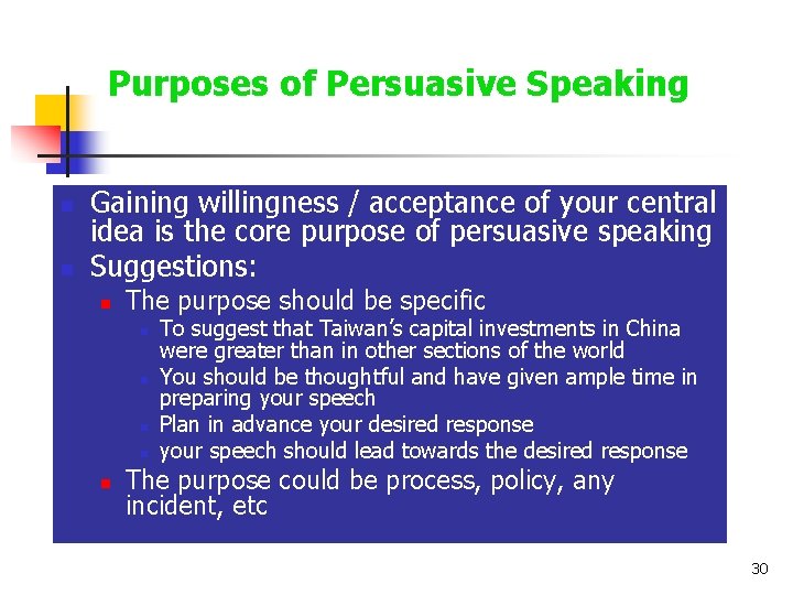 Purposes of Persuasive Speaking n n Gaining willingness / acceptance of your central idea