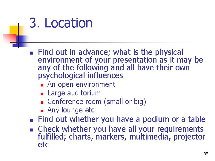 3. Location n Find out in advance; what is the physical environment of your