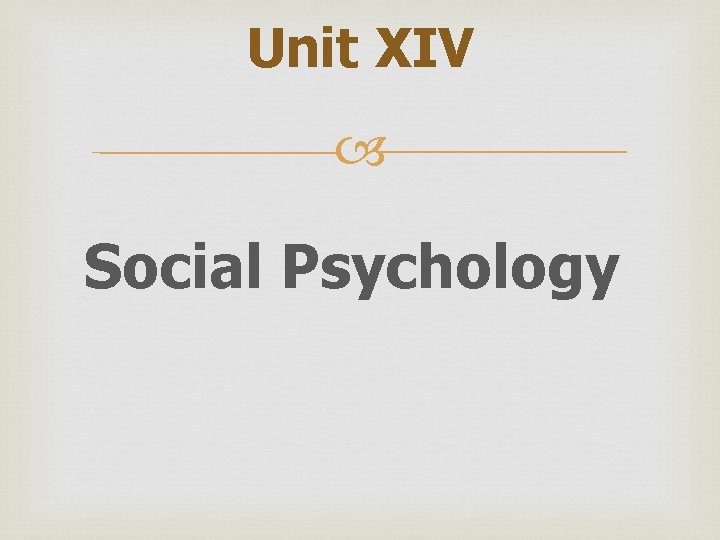 Unit XIV Social Psychology 