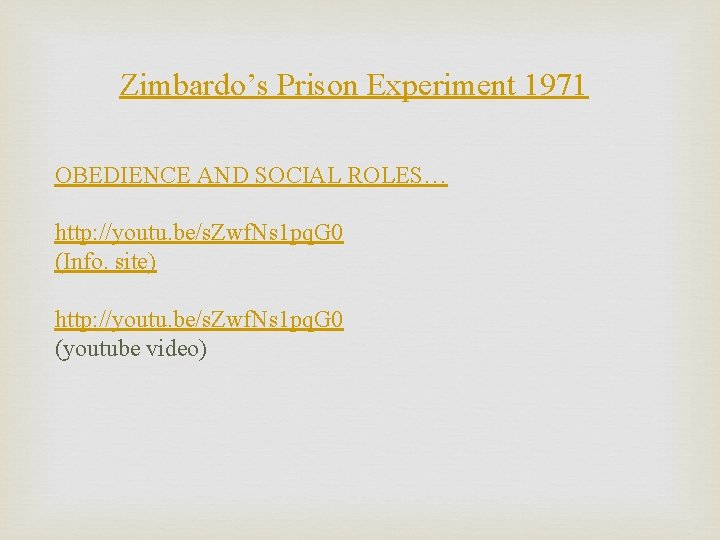 Zimbardo’s Prison Experiment 1971 OBEDIENCE AND SOCIAL ROLES… http: //youtu. be/s. Zwf. Ns 1