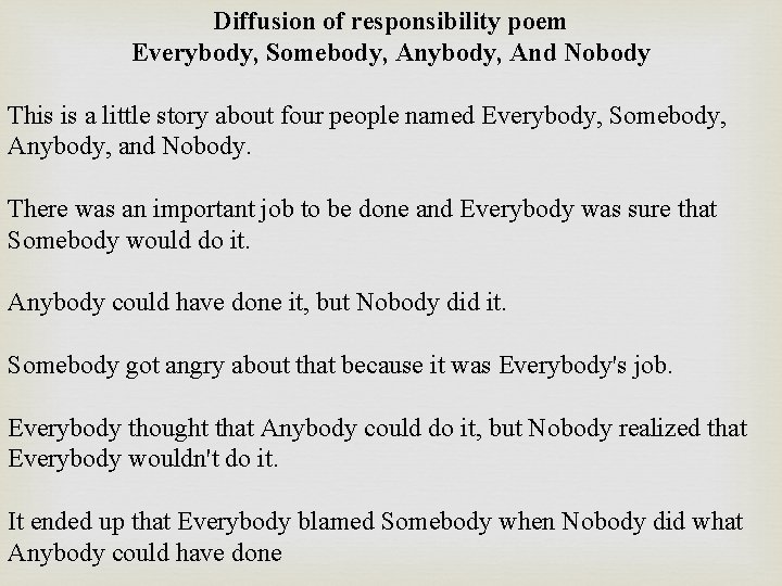 Diffusion of responsibility poem Everybody, Somebody, Anybody, And Nobody This is a little story