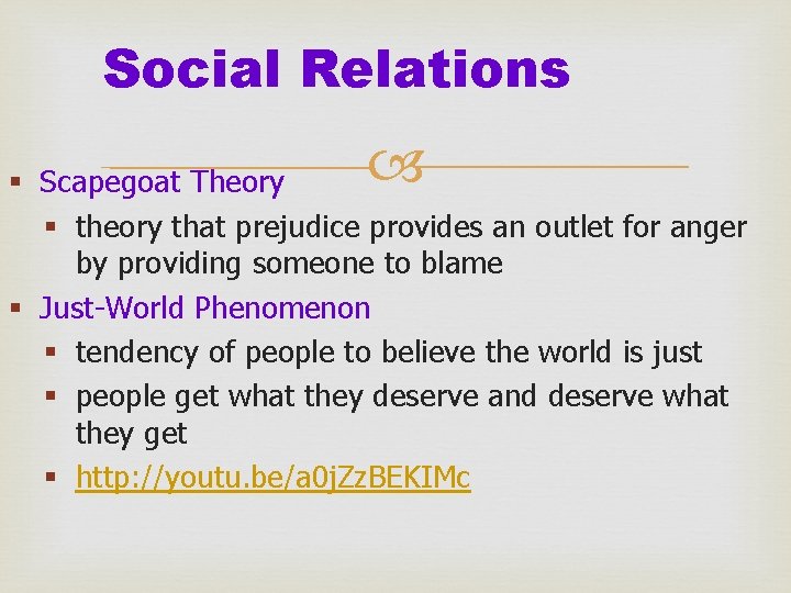 Social Relations § Scapegoat Theory § theory that prejudice provides an outlet for anger