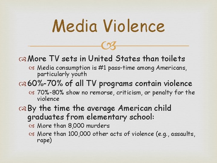 Media Violence More TV sets in United States than toilets Media consumption is #1