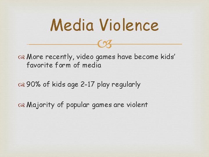 Media Violence More recently, video games have become kids’ favorite form of media 90%