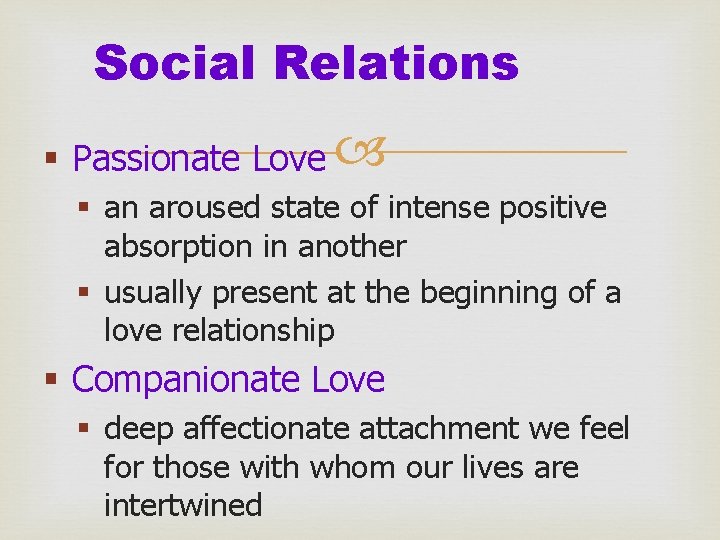 Social Relations § Passionate Love § an aroused state of intense positive absorption in