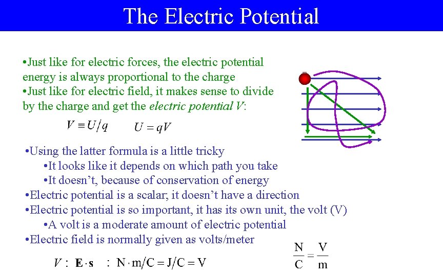 The Electric Potential • Just like for electric forces, the electric potential energy is