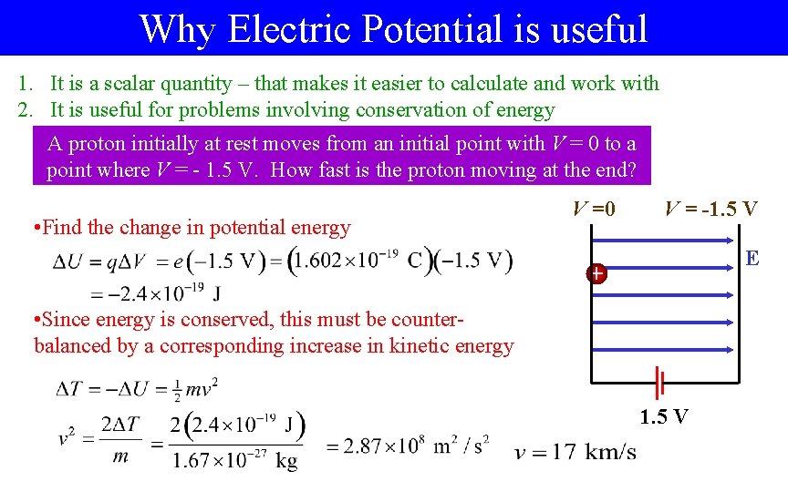 Why Electric Potential is useful 1. It is a scalar quantity – that makes