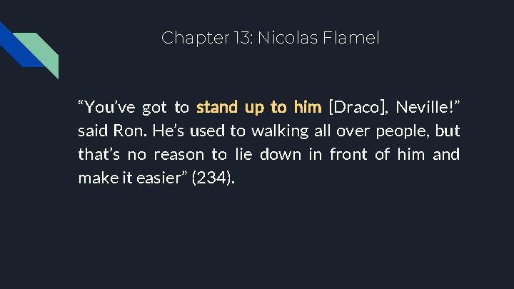 Chapter 13: Nicolas Flamel “You’ve got to stand up to him [Draco], Neville!” said