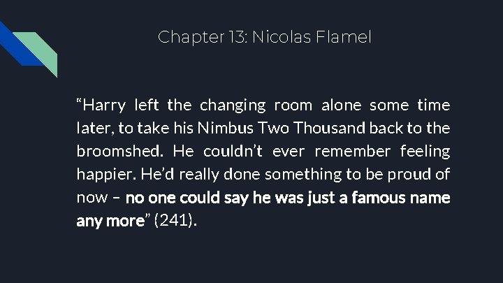Chapter 13: Nicolas Flamel “Harry left the changing room alone some time later, to Chapter 13: Nicolas Flamel “Harry left the changing room alone some time later, to