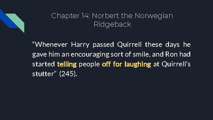 Chapter 14: Norbert the Norwegian Ridgeback “Whenever Harry passed Quirrell these days he gave Chapter 14: Norbert the Norwegian Ridgeback “Whenever Harry passed Quirrell these days he gave