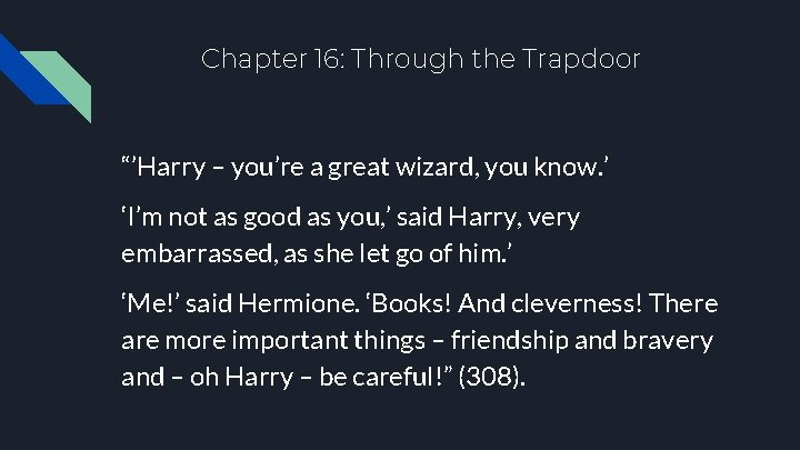 Chapter 16: Through the Trapdoor “’Harry – you’re a great wizard, you know. ’ Chapter 16: Through the Trapdoor “’Harry – you’re a great wizard, you know. ’