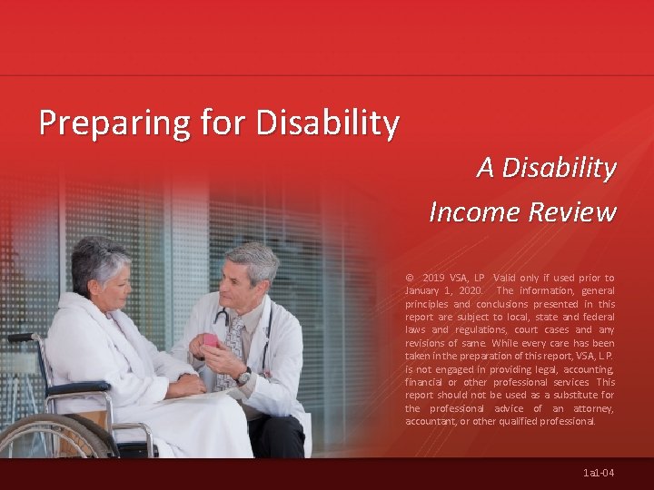 Preparing for Disability A Disability Income Review © 2019 VSA, LP Valid only if