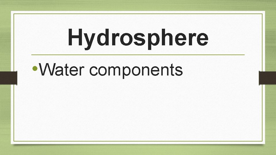 Hydrosphere • Water components 