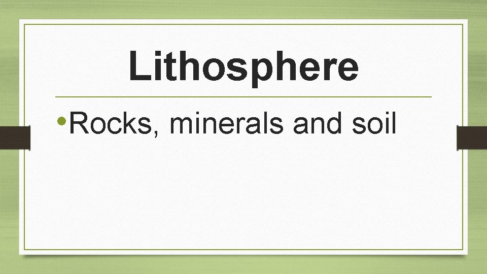 Lithosphere • Rocks, minerals and soil 