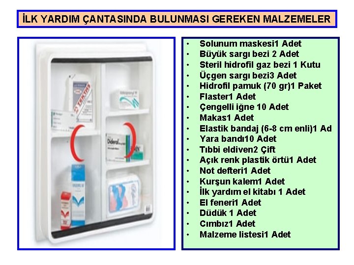 İLK YARDIM ÇANTASINDA BULUNMASI GEREKEN MALZEMELER • • • • • Solunum maskesi 1