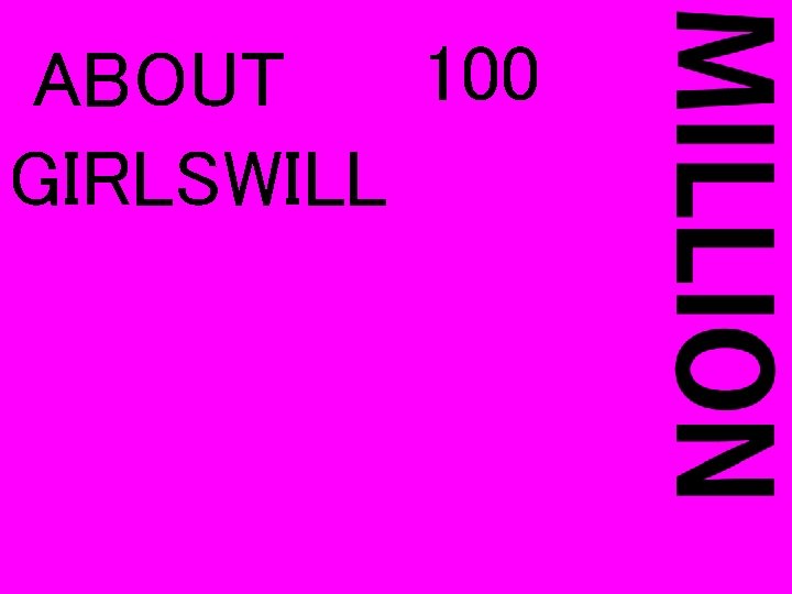 100 ABOUT GIRLSWILL 