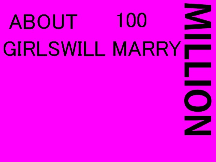 100 ABOUT GIRLSWILL MARRY 