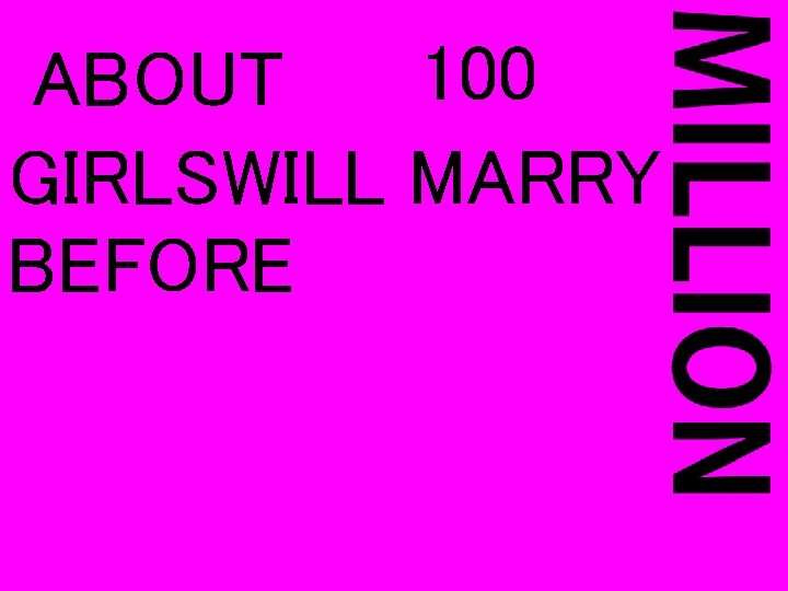 100 ABOUT GIRLSWILL MARRY BEFORE 