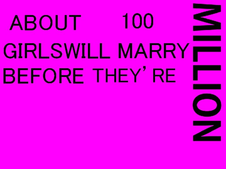 100 ABOUT GIRLSWILL MARRY BEFORE THEY’RE 