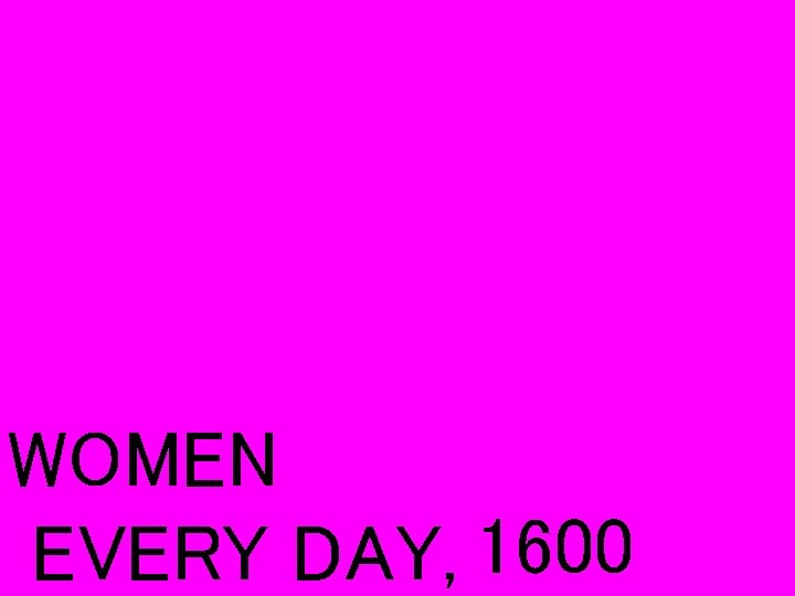 WOMEN EVERY DAY, 1600 