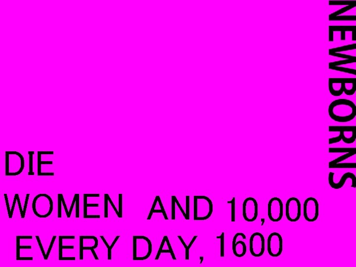 DIE WOMEN AND 10, 000 EVERY DAY, 1600 