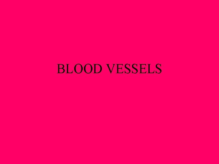 BLOOD VESSELS 