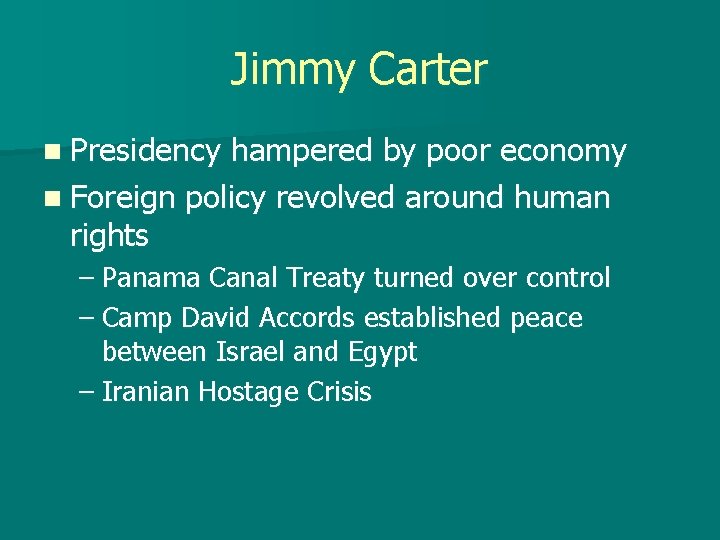 Jimmy Carter n Presidency hampered by poor economy n Foreign policy revolved around human