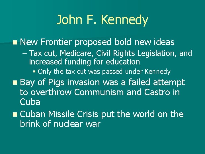 John F. Kennedy n New Frontier proposed bold new ideas – Tax cut, Medicare,