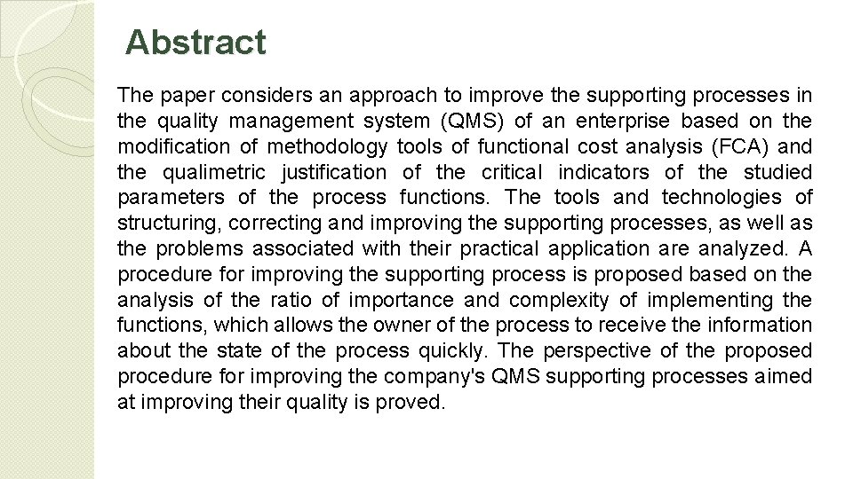 Abstract The paper considers an approach to improve the supporting processes in the quality