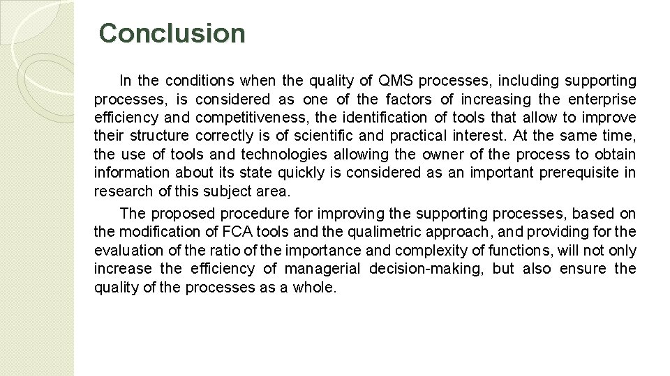 Conclusion In the conditions when the quality of QMS processes, including supporting processes, is