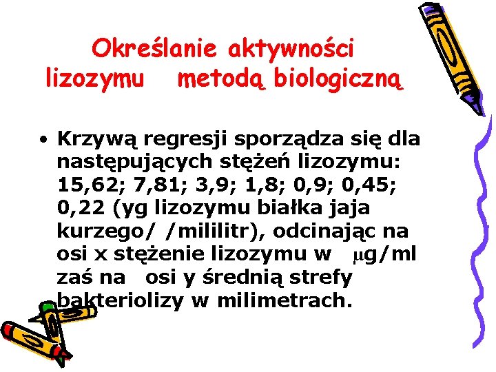 Określanie aktywności lizozymu metodą biologiczną • Krzywą regresji sporządza się dla następujących stężeń lizozymu: