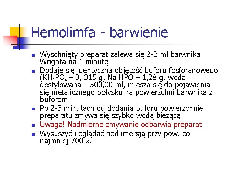 Hemolimfa - barwienie n n n Wyschnięty preparat zalewa się 2 -3 ml barwnika