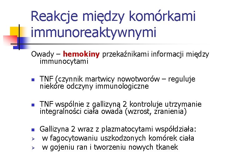 Reakcje między komórkami immunoreaktywnymi Owady – hemokiny przekaźnikami informacji między immunocytami n TNF (czynnik