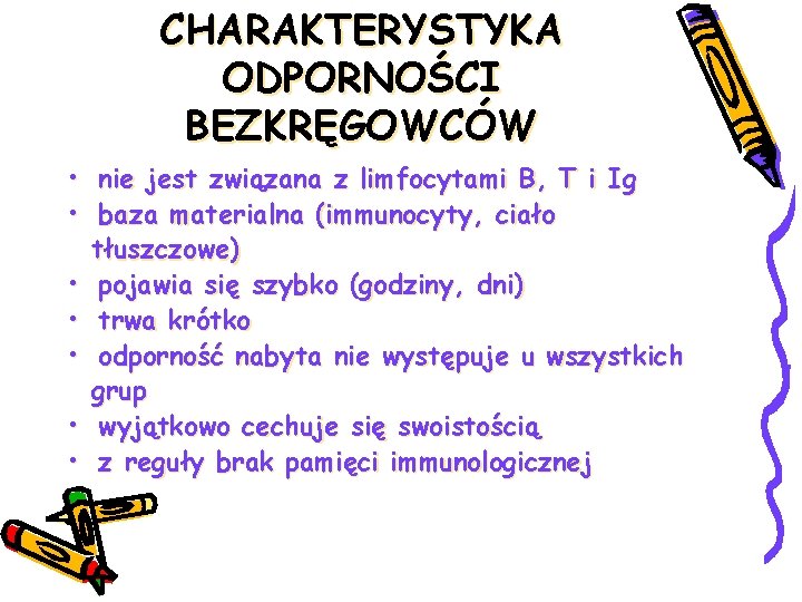 CHARAKTERYSTYKA ODPORNOŚCI BEZKRĘGOWCÓW • nie jest związana z limfocytami B, T i Ig •